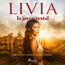 Audiolibro Livia, la joven vestal  - autor Obdulio López Fernández   - Lee Gloria Tarridas