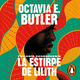 Audiolibro La estirpe de Lilith (Trilogía Xenogénesis)  - autor Octavia E. Butler   - Lee Juanita Delgado Jaramillo