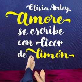 Audiolibro Amore se escribe con licor de limón  - autor Olivia Ardey   - Lee Mireia Faura