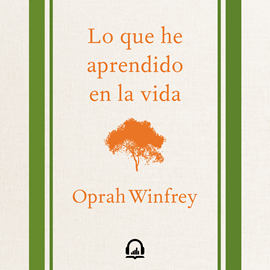 Audiolibro Lo que he aprendido en la vida  - autor Oprah Winfrey   - Lee Yotzmit Ramírez