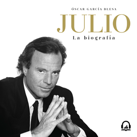 Audiolibro Julio Iglesias. La biografía  - autor Óscar García Blesa   - Lee Arturo López