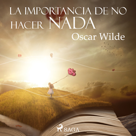 Audiolibro La importancia de no hacer nada  - autor Oscar Wilde   - Lee Pablo López