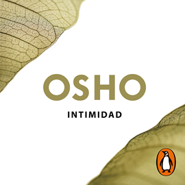 Audiolibro Intimidad (Claves para una nueva forma de vivir)  - autor Osho   - Lee Carlos Vicente