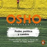 Audiolibro Poder, política y cambio (Life essentials)  - autor Osho   - Lee Carlos Torres