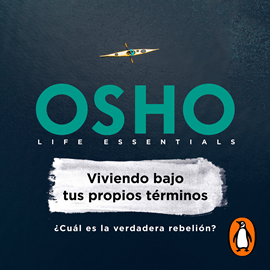 Audiolibro Viviendo bajos tus propios térmnos  - autor Osho   - Lee Carlos Torres