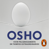 Audiolibro Vivir peligrosamente en tiempos extraordinarios  - autor Osho   - Lee Carlos Vicente