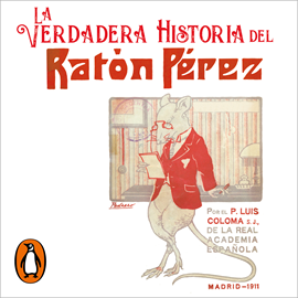 Audiolibro La verdadera historia del Ratón Pérez  - autor P. Luis Coloma S. J.   - Lee Íñigo Montero