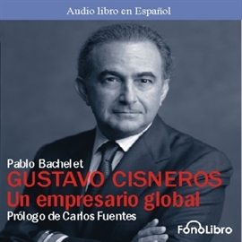 Audiolibro Gustavo Cisneros: Un Empresario Global  - autor Pablo Bachelet   - Lee Henrrique Hoffann
