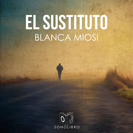 Audiolibro El sustituto  - autor Blanca Miosi   - Lee Pablo López