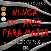 Audiolibro NUNCA ES TARDE PARA MORIR  - autor Pablo Palazuelo   - Lee Juan Antonio Bernal