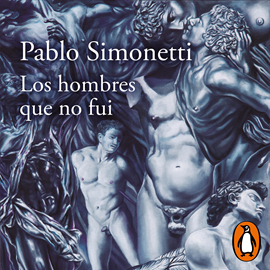 Audiolibro Los hombres que no fui  - autor Pablo Simonetti   - Lee Sebastián Fernández Robles