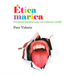 Audiolibro Ética marica. Proclamas libertarias para una militancia LGTBQ  - autor Paco Vidarte   - Lee Jonás Merino