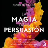 Audiolibro La magia de la persuasión  - autor Pamela Jean Zetina   - Lee Equipo de actores