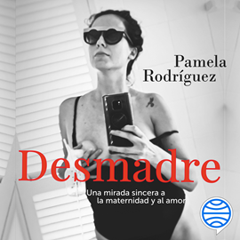 Audiolibro Desmadre  - autor Pamela Rodriguez   - Lee Pamela Rodriguez