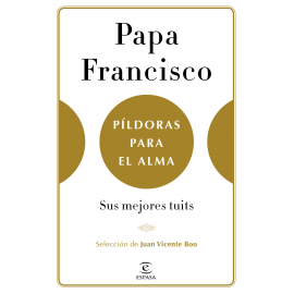 Audiolibro Píldoras para el alma  - autor Papa Francisco   - Lee Javier Quero