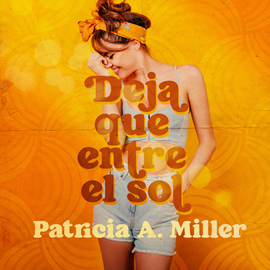 Audiolibro Deja que entre el sol  - autor Patricia A. Miller   - Lee Equipo de actores