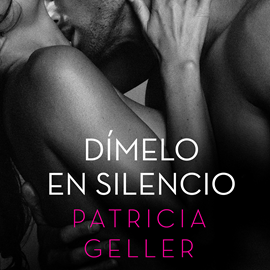 Audiolibro Dímelo en silencio  - autor Patricia Geller   - Lee Marta Méndez Rebollo - acento ibérico