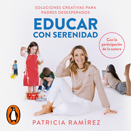 Audiolibro Educar con serenidad  - autor Patricia Ramírez   - Lee Equipo de actores