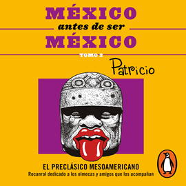 Audiolibro México antes de ser México: El preclásico mesoamericano  - autor Patricio   - Lee Carlos Zertuche
