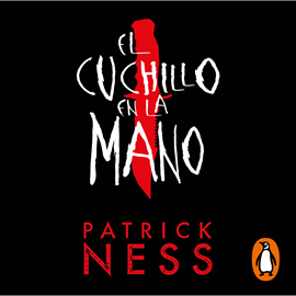 Audiolibro El cuchillo en la mano (Chaos Walking 1)  - autor Patrick Ness   - Lee Jorge Lemus