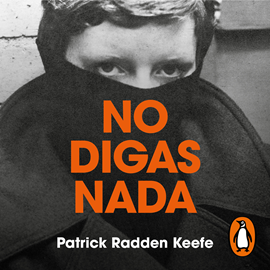 Audiolibro No digas nada  - autor Patrick Radden Keefe   - Lee Jordi Salas