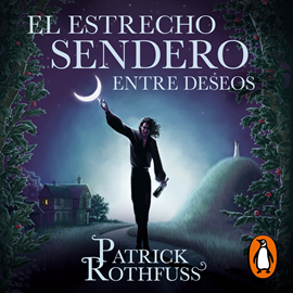 Audiolibro El estrecho sendero entre deseos  - autor Patrick Rothfuss   - Lee Raúl Lloréns