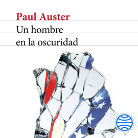 Audiolibro Un hombre en la oscuridad  - autor Paul Auster   - Lee Juan Manuel Martínez