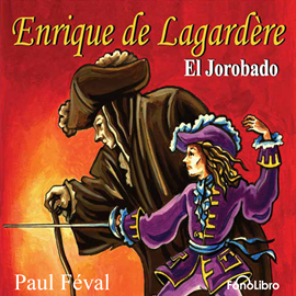 Audiolibro Enrique de Lagardere El Jorobado  - autor Paul Fevel   - Lee Elenco FonoLibro - acento latino