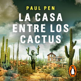 Audiolibro La casa entre los cactus  - autor Paul Pen   - Lee Nacho Béjar