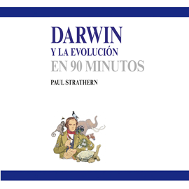 Audiolibro Darwin y la evolución en 90 minutos (acento castellano)  - autor Paul Strathern   - Lee Raquel Romero