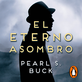 Audiolibro El eterno asombro  - autor Pearl S. Buck   - Lee Bárbara de Lema