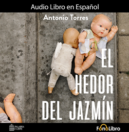 Audiolibro El Hedor del Jazmin  - autor Pedro Antonio Torres   - Lee Antonio Delli