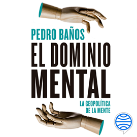Audiolibro El dominio mental  - autor Pedro Baños Bajo   - Lee Miguel Coll