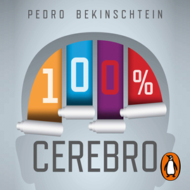 Audiolibro 100% cerebro - Secretos y misterios que hay en tu cabeza  - autor Pedro Bekinschtein   - Lee Leto Dugatkin