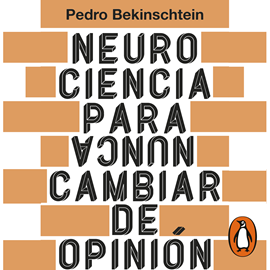 Audiolibro Neurociencia para (nunca) cambiar de opinión  - autor Pedro Bekinschtein   - Lee Leto Dugatkin