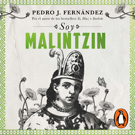 Audiolibro Soy Malitzin  - autor Pedro J. Fernández   - Lee Tiaré Scanda