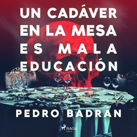 Audiolibro Un cadáver en la mesa es mala educación  - autor Pedro José Badrán Padauí   - Lee Julio Caycedo