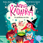 Un problema con alas (Anna Kadabra 2)