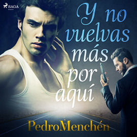 Audiolibro Y no vuelvas más por aquí  - autor Pedro Menchén   - Lee Antonio Abenójar Moya