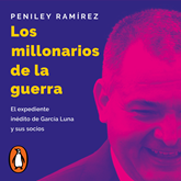 Audiolibro Los millonarios de la guerra  - autor Peniley Ramírez   - Lee Yamily Chiquini