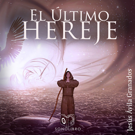 Audiolibro El último hereje  - autor Jesús Avila Granados   - Lee Pepe Gonzalez