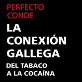 La conexión gallega. Del tabaco a la cocaína