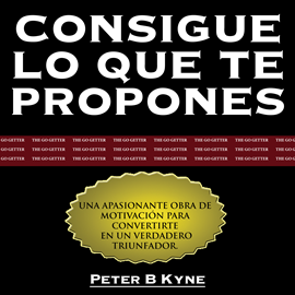 Audiolibro Consigue lo que te Propones [The Go-Getter]  - autor Peter B. Kyne   - Lee Marcelo Russo - acento latino