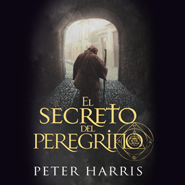 Audiolibro El secreto del peregrino  - autor Peter Harris   - Lee Raúl García Arrondo