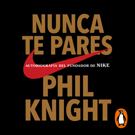 Audiolibro Nunca te pares  - autor Phil Knight   - Lee Sebastián Rosas