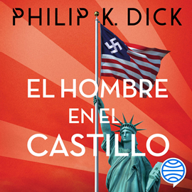 Audiolibro El hombre en el castillo  - autor Philip K. Dick   - Lee Miguel Ángel Jenner