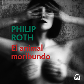 Audiolibro El animal moribundo (Elegy)  - autor Philip Roth   - Lee Carles Sianes