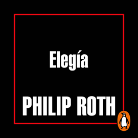 Audiolibro Elegía  - autor Philip Roth   - Lee Salvador Sarazúa