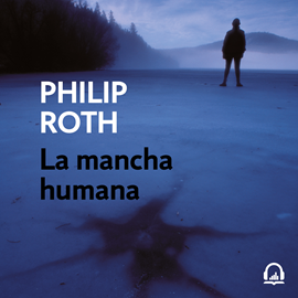 Audiolibro La mancha humana  - autor Philip Roth   - Lee Fernando Solís