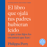 Audiolibro El libro que ojalá tus padres hubieran leído  - autor Philippa Perry   - Lee Lola Sans